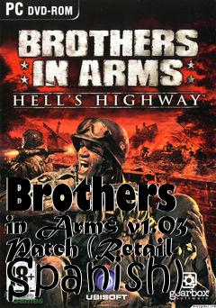 Box art for Brothers in Arms v1.03 Patch (Retail Spanish)