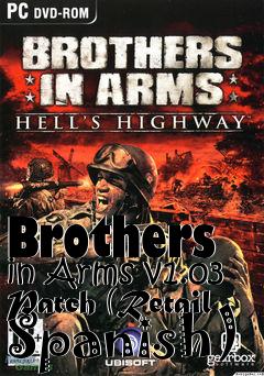 Box art for Brothers in Arms v1.03 Patch (Retail Spanish)