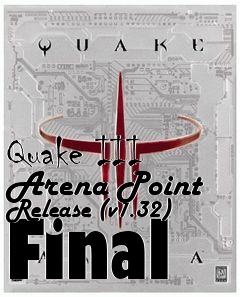 Box art for Quake III Arena Point Release (v1.32) Final