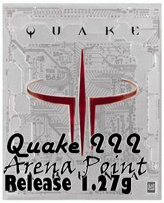 Box art for Quake III Arena Point Release 1.27g