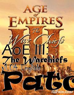 Box art for AoE III: The Warchiefs v1.04 English Patch