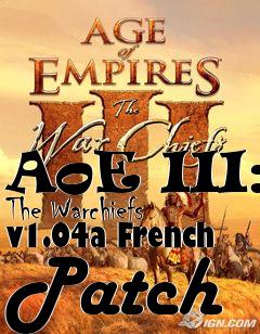 Box art for AoE III: The Warchiefs v1.04a French Patch