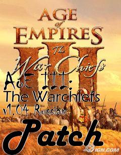 Box art for AoE III: The Warchiefs v1.04 Russian Patch