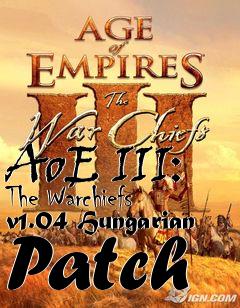 Box art for AoE III: The Warchiefs v1.04 Hungarian Patch