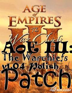 Box art for AoE III: The Warchiefs v1.04 Polish Patch