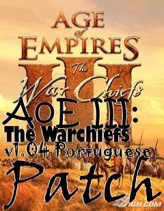 Box art for AoE III: The Warchiefs v1.04 Portuguese Patch