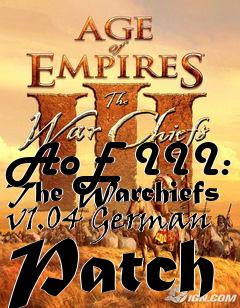 Box art for AoE III: The Warchiefs v1.04 German Patch
