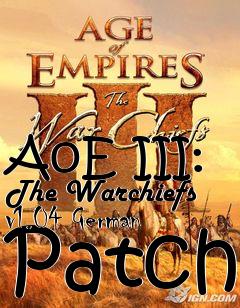 Box art for AoE III: The Warchiefs v1.04 German Patch