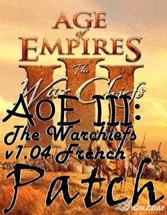 Box art for AoE III: The Warchiefs v1.04 French Patch