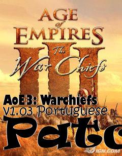 Box art for AoE3: Warchiefs v1.03 Portuguese Patch