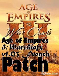 Box art for Age of Empires 3: Warchiefs v1.03 French Patch