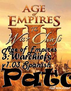 Box art for Age of Empires 3: Warchiefs v1.03 Spanish Patch