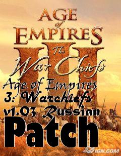 Box art for Age of Empires 3: Warchiefs v1.03 Russian Patch