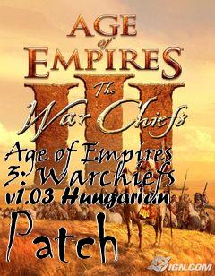 Box art for Age of Empires 3: Warchiefs v1.03 Hungarian Patch