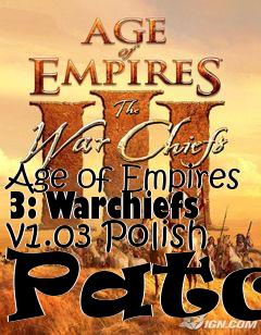 Box art for Age of Empires 3: Warchiefs v1.03 Polish Patch