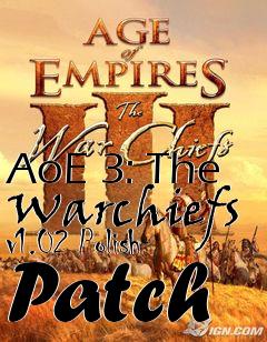 Box art for AoE 3: The Warchiefs v1.02 Polish Patch