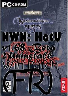 Box art for NWN: HotU v1.68 Beta 2 Uninstall Win Patch (FR)