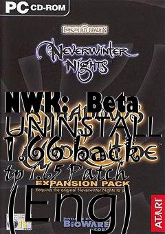 Box art for NWK:  Beta UNINSTALL 1.66 back tp 1.65 Patch (Eng)