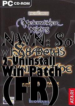 Box art for NWN: SoU v1.68 Beta 2 Uninstall Win Patch (FR)