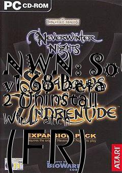 Box art for NWN: SoU v1.68 Beta 2 Uninstall Win Patch (FR)