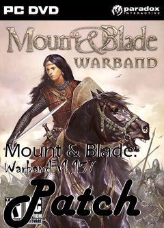 Box art for Mount & Blade: Warband v1.157 Patch