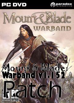 Box art for Mount & Blade: Warband v1.152 Patch