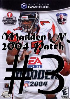 Box art for Madden NFL 2004 Patch #3