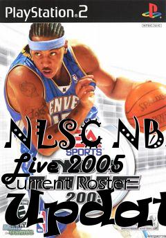 Box art for NLSC NBA Live 2005 Current Roster Update