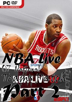 Box art for NBA Live 07 National Teams Patch Part 2