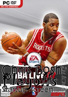 Box art for Chris Bosh Playoffs Startup Screen