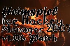 Box art for Heimspiel Ice Hockey Manager 2007 v1.06 Patch