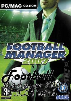 Box art for Football Manager 2007  v7.0.2 Patch