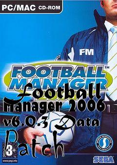 Box art for Football Manager 2006 v6.0.3 Data Patch