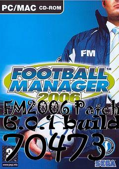 Box art for FM2006 Patch 6.0.1 build 70473