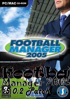 Box art for Football Manager 2005 v5.0.2 Patch