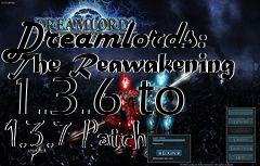 Box art for Dreamlords: The Reawakening 1.3.6 to 1.3.7 Patch