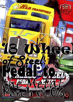 Box art for 18 Wheels of Steel: Pedal to the Metal Patch v1.06