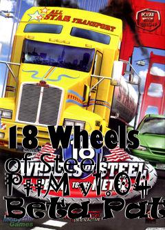 Box art for 18 Wheels of Steel: PttM v1.04 Beta Patch