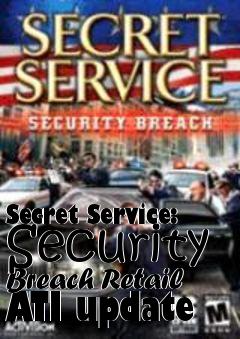 Box art for Secret Service: Security Breach Retail ATI update