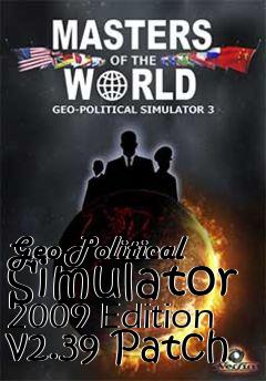 Box art for Geo-Political Simulator 2009 Edition v2.39 Patch