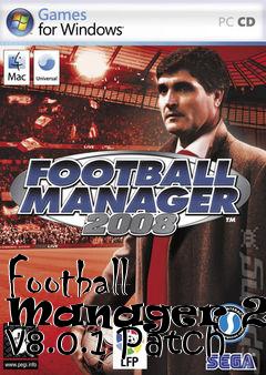 Box art for Football Manager 2008 v8.0.1 Patch