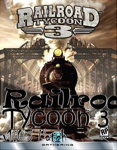 Box art for Railroad Tycoon 3 v1.03 Patch