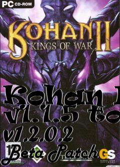 Box art for Kohan II v1.1.5 to v1.2.0.2 Beta Patch