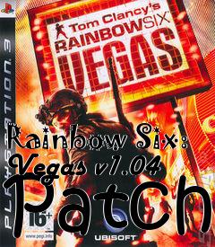 Box art for Rainbow Six: Vegas v1.04 Patch