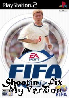 Box art for Shootin Fix - My Version