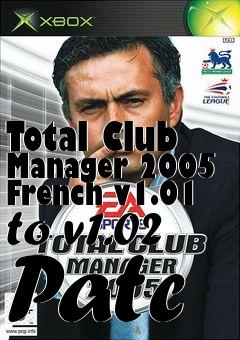 Box art for Total Club Manager 2005 French v1.01 to v1.02 Patc