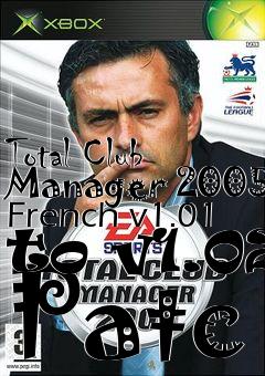 Box art for Total Club Manager 2005 French v1.01 to v1.02 Patc