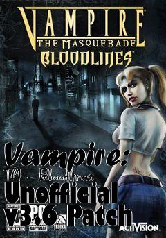 Box art for Vampire: TM - Bloodlines Unofficial v3.6 Patch