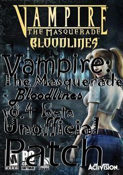 Box art for Vampire: The Masquerade - Bloodlines v8.4 Beta Unofficial Patch