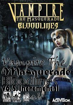 Box art for Vampire The Masquerade Bloodlines v6.5 Incremental Update Patch